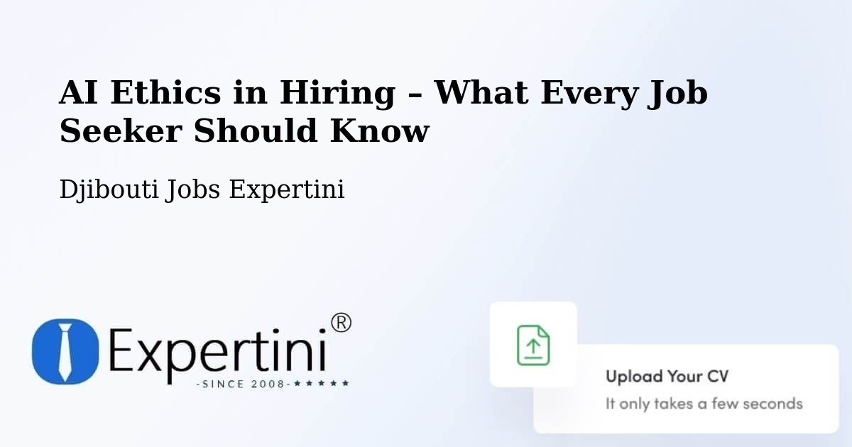 AI Ethics in Recruitment & Hiring – Holhol - Holhol, Djibouti Jobs Expertini