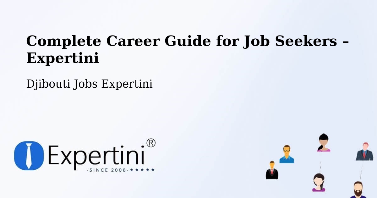 Career Guide for Job Seekers – Holhol - Holhol, Djibouti Jobs Expertini