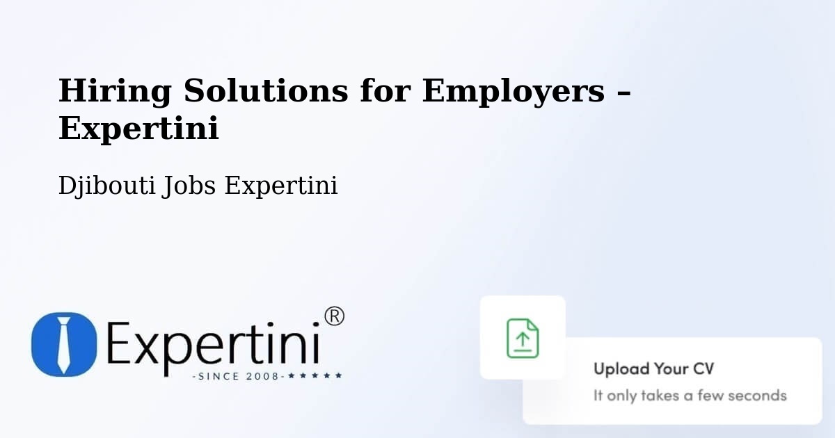 Hiring Solutions for Employers in Holhol - Holhol, Djibouti Jobs Expertini