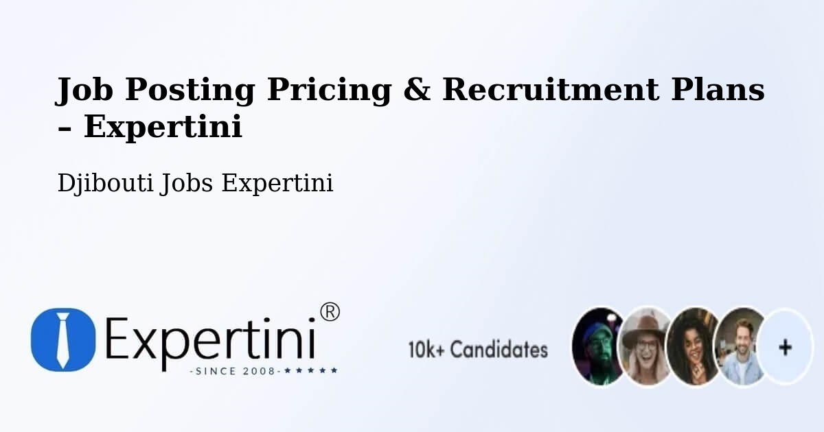 Job Posting Pricing & Recruitment Plans – Holhol - Holhol, Djibouti Jobs Expertini